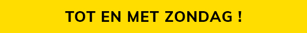 TOT EN MET ZONDAG !
