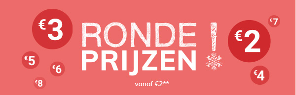 Ronde prijzen! vanaf €2**