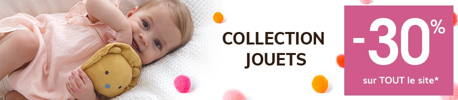 Collection jouets -30% sur TOUT le site*