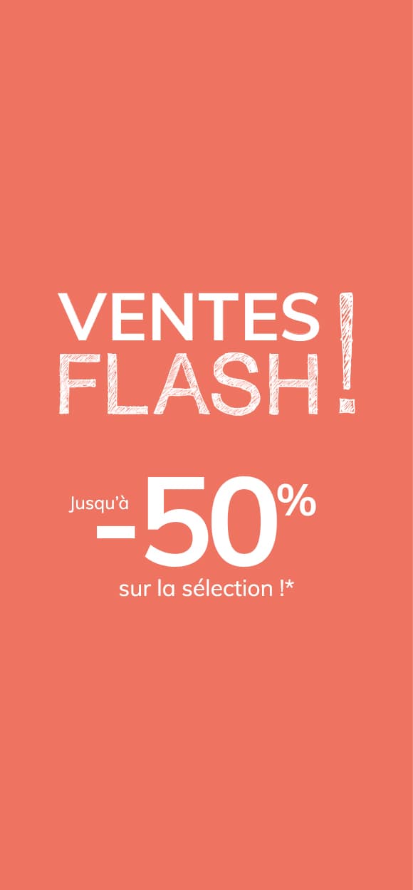 Ventes Flash! Jusqu'à -50% sur la sélection*