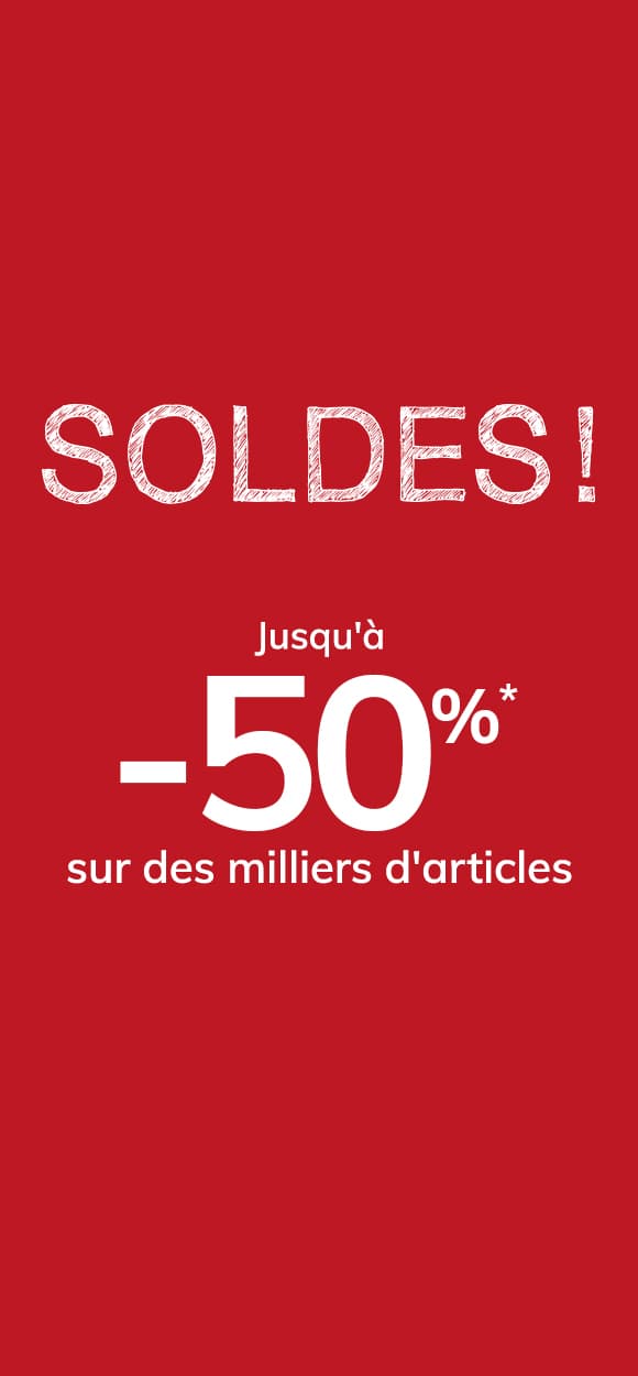 Soldes ! Jusqu'à -50%* sur la sélection