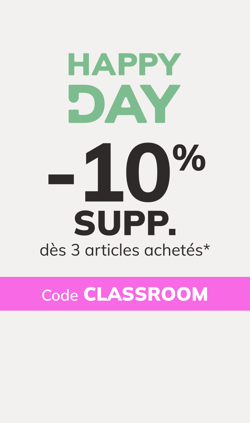 Happy Day: -10% EXTRA dès 3 articles achetés*. Code : CLASSROOM
