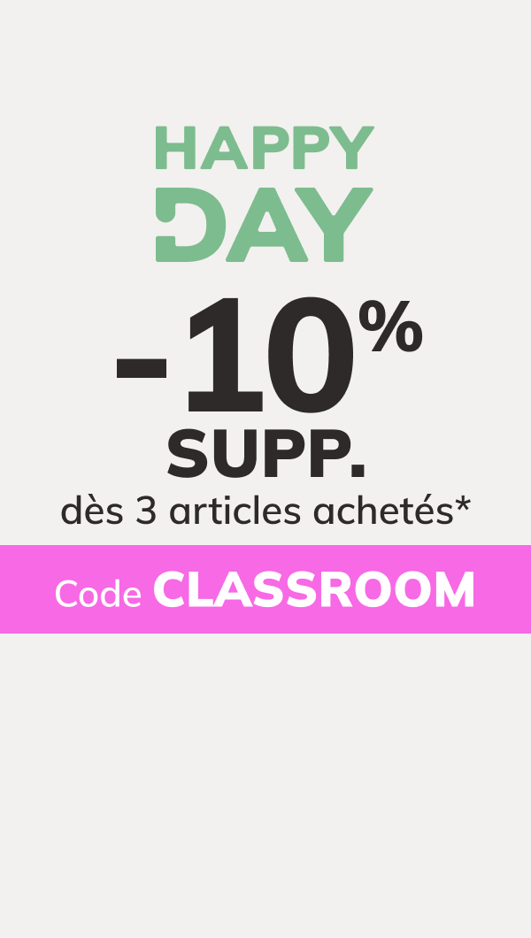 Happy Day : -10% SUPP dès 3 articles achetés*. Code : CLASSROOM