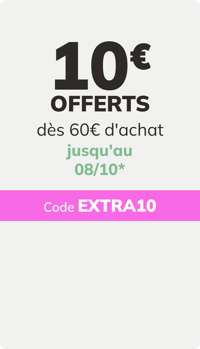 10€ offerts dès 60€ d'achat jusqu'au 08/10* Code Extra10