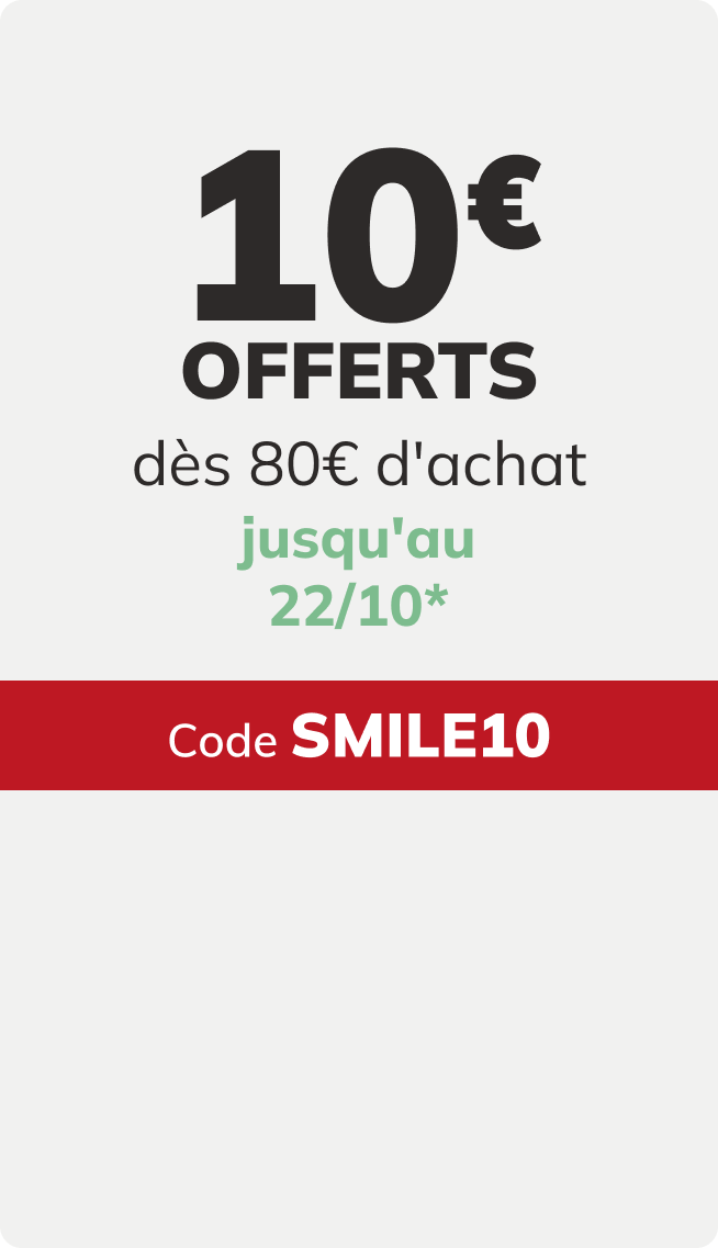 10€ offerts dès 80€ d'achat Jusqu'au 22/10 Code SMILE