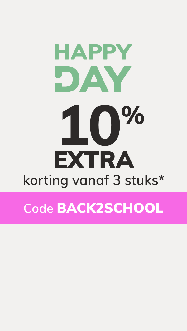 Happy Day: 10% EXTRA korting vanaf 3 stuks*. Code: BACK2SCHOOL