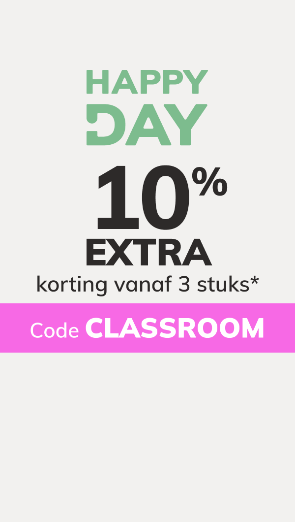 Happy Day: 10% EXTRA korting vanaf 3 stuks*. code: CLASSROOM
