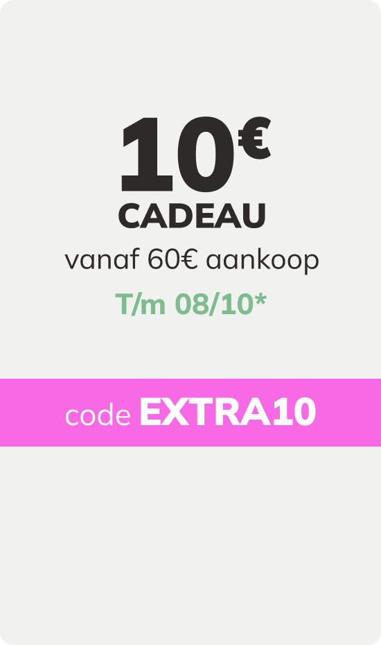 10€ CADEAU vanaf 60€ aankoop t/m 08/10* Code EXTRA10